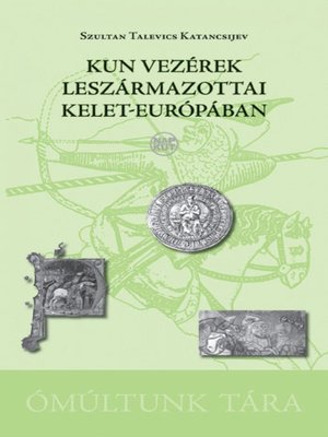 cover image of Kun vezérek leszármazottai Kelet-Európában
